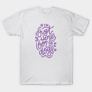 I'm Just Here For The Dogs - Purple T-Shirt